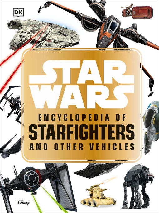 Title details for Star Wars<sup>TM</sup> Encyclopedia of Starfighters and Other Vehicles by Landry Q. Walker - Available